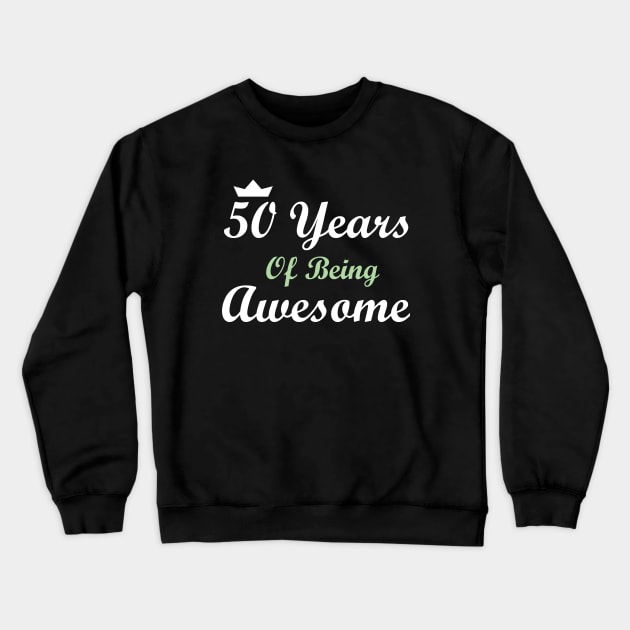 50 Years Of Being Awesome Crewneck Sweatshirt by FircKin